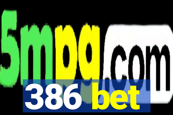 386 bet